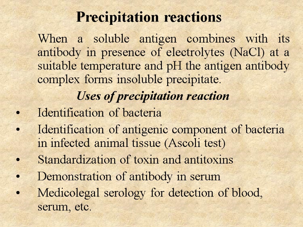 Precipitation reactions When a soluble antigen combines with its antibody in presence of electrolytes